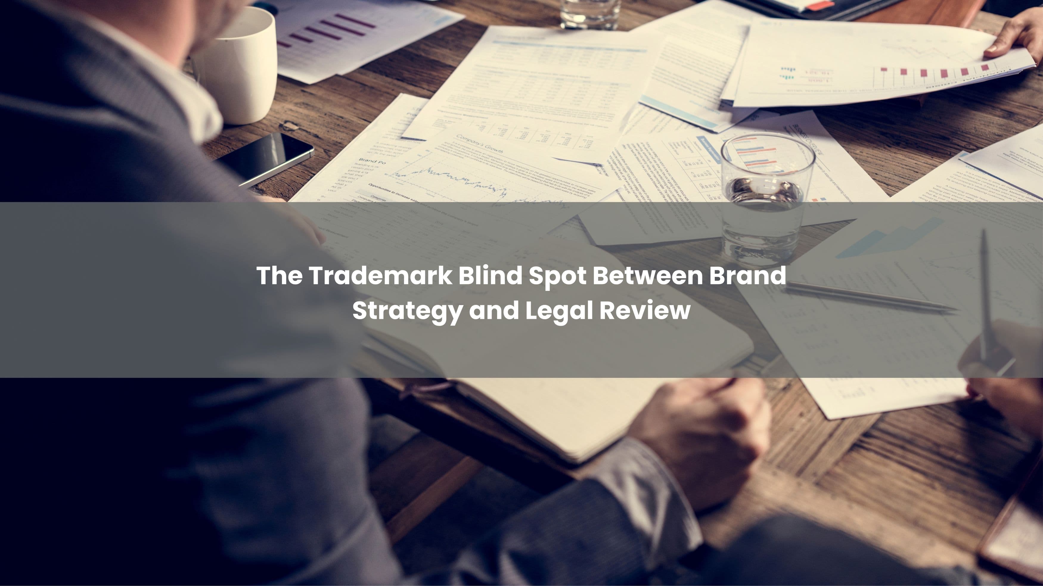 The Trademark Blind Spot Between Brand Strategy and Legal Review